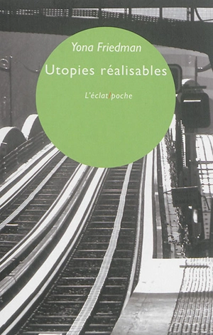 Utopies réalisables - Yona Friedman
