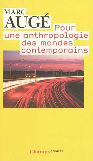 Pour une anthropologie des mondes contemporains - Marc Augé