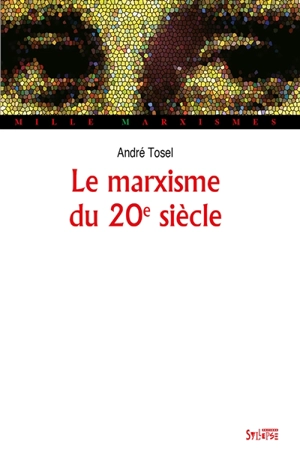Le marxisme du 20e siècle - André Tosel
