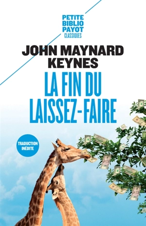 La fin du laissez-faire : et autres textes sur le libéralisme - John Maynard Keynes