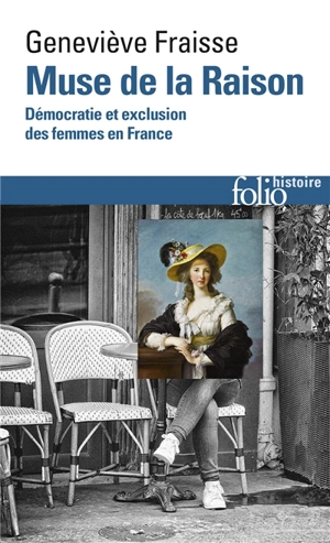 Muse de la raison : démocratie et exclusion des femmes en France - Geneviève Fraisse