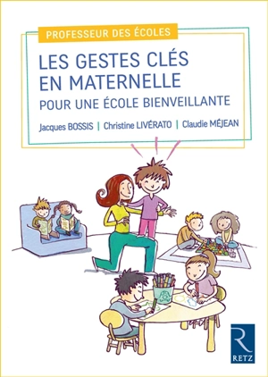 Les gestes clés en maternelle : pour une école bienveillante - Jacques Bossis
