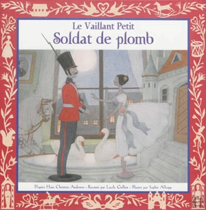 Le vaillant petit soldat de plomb - Hans Christian Andersen