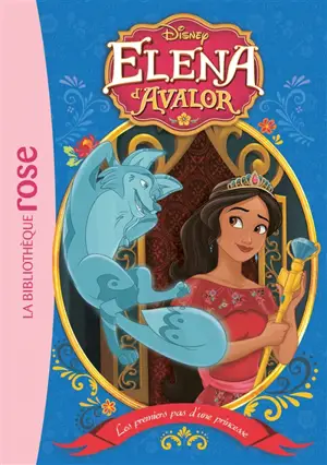 Elena d'Avalor. Vol. 6. Les premiers pas d'une princesse - Walt Disney company