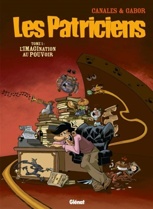 Les patriciens. Vol. 1. L'imagination au pouvoir - Juan Diaz Canales