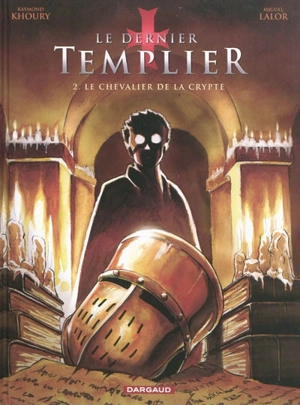 Le dernier templier. Vol. 2. Le chevalier de la crypte - Raymond Khoury