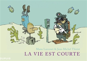 La vie est courte : l'intégrale - Jean-Michel Thiriet