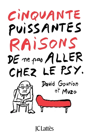 Cinquante puissantes raisons de ne pas aller chez le psy - David Gourion