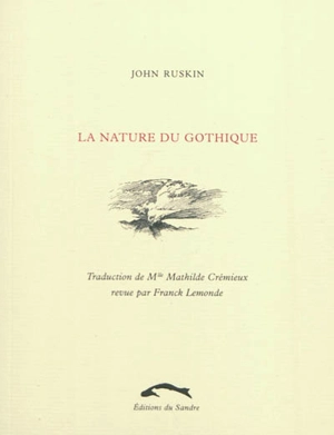 La nature du gothique : chapitre extrait des Pierres de Venise - John Ruskin