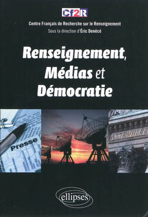 Renseignement, médias et démocratie - Centre français de recherche sur le renseignement