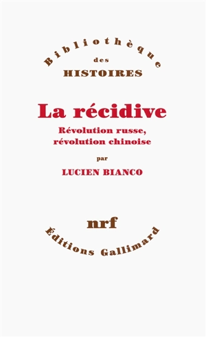 La récidive : révolution russe, révolution chinoise - Lucien Bianco