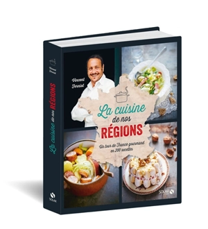 La cuisine de nos régions : un tour de France gourmand en 200 recettes - Vincent Ferniot