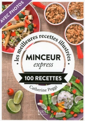 Minceur express : 100 recettes : les meilleures recettes illustrées - Catherine Poggi