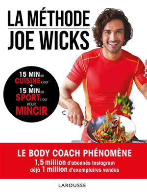 La méthode Joe Wicks : 15 min en cuisine par jour + 15 min de sport par jour pour mincir - Joe Wicks