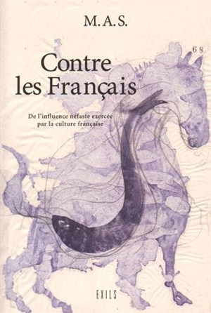 Contre les Français : de l'influence néfaste exercée par la culture française sur les pays voisins et notamment l'Espagne - M.A.S.