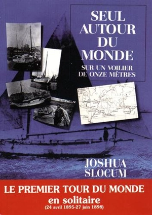 Seul autour du monde sur un voilier de onze mètres - Joshua Slocum