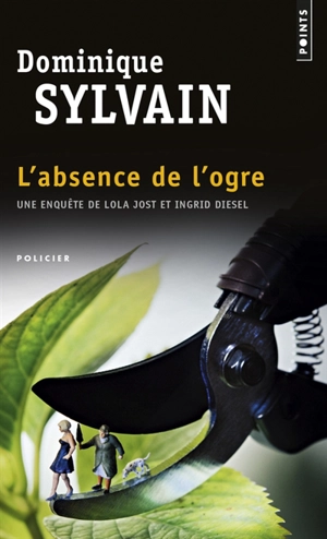 Une enquête de Lola Jost et Ingrid Diesel. L'absence de l'ogre - Dominique Sylvain