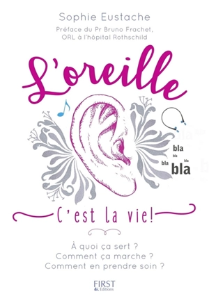 L'oreille : c'est la vie ! - Sophie Eustache