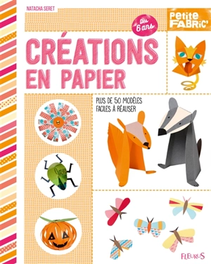 Créations en papier : petite fabric' : plus de 50 modèles faciles à réaliser - Natacha Seret