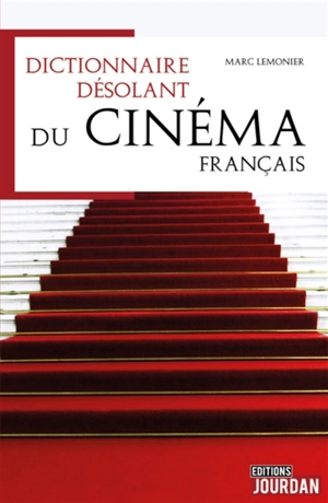 Dictionnaire désolant du cinéma français - Marc Lemonier