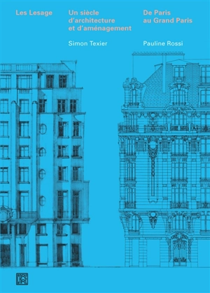 Les Lesage : un siècle d'architecture et d'aménagement : de Paris au Grand Paris - Simon Texier