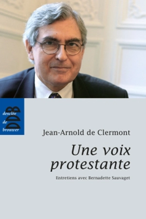 Une voix protestante - Jean-Arnold de Clermont