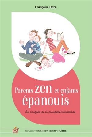 Parents zen et enfants épanouis : les bienfaits de la parentalité bienveillante - Françoise Dorn