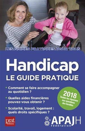 Handicap : le guide pratique 2018 - Association pour adultes et jeunes handicapés (France)