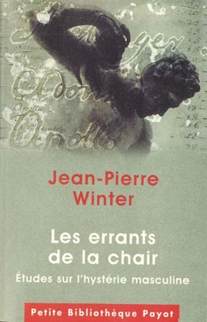 Les errants de la chair : études sur l'hystérie masculine - Jean-Pierre Winter