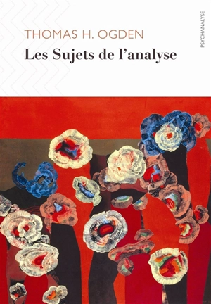 Les sujets de l'analyse - Thomas H. Ogden