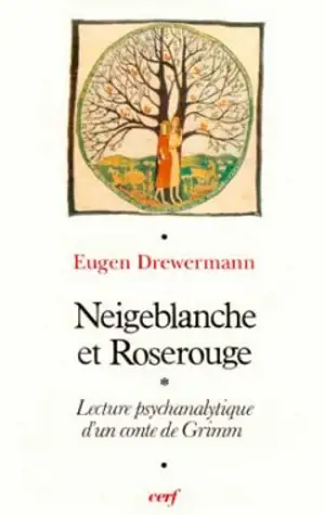 Neigeblanche et Roserouge : lecture psychanalytique - Eugen Drewermann
