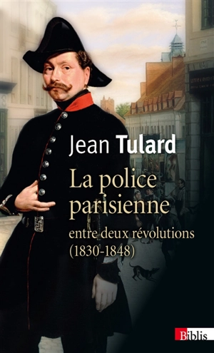 La police parisienne : entre deux révolutions (1830-1848) - Jean Tulard