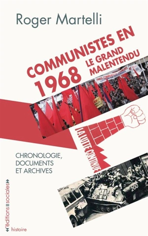 Communistes en 1968, le grand malentendu : avec une chronologie et un choix de documents et d'archives - Roger Martelli