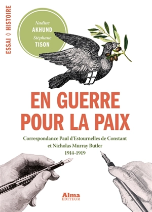 En guerre pour la paix : correspondance Paul d'Estournelles de Constant - Nicholas Murray Butler : 1914-1919 - Paul-Henri-Benjamin d' Estournelles de Constant