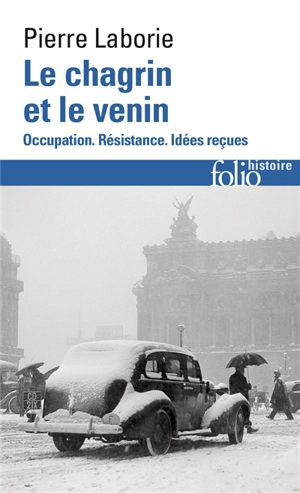 Le chagrin et le venin : occupation, Résistance, idées reçues - Pierre Laborie