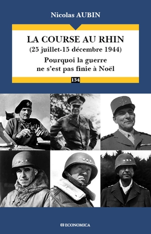 La course au Rhin, 25 juillet-15 décembre 1944 : pourquoi le guerre ne s'est pas finie à Noël - Nicolas Aubin