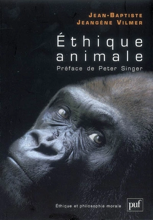 Ethique animale - Jean-Baptiste Jeangène Vilmer