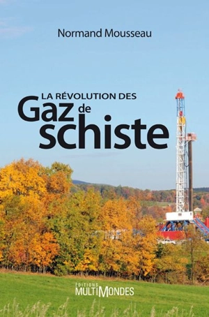 La révolution des gaz de schiste - Normand Mousseau