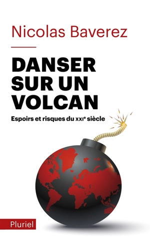 Danser sur un volcan : espoirs et risques du XXIe siècle - Nicolas Baverez