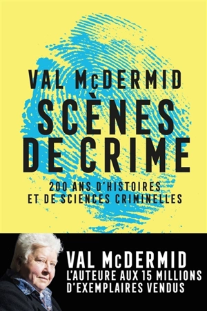 Scènes de crime : 200 ans d'histoires et de sciences criminelles - Val McDermid