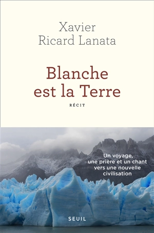 Blanche est la Terre : récit - Xavier Ricard Lanata