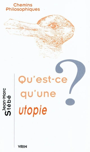 Qu'est-ce qu'une utopie ? - Jean-Marc Stébé