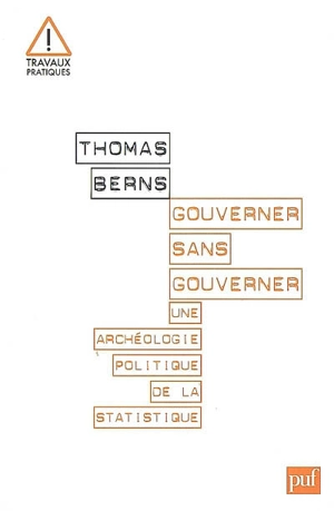 Gouverner sans gouverner : une archéologie politique de la statistique - Thomas Berns