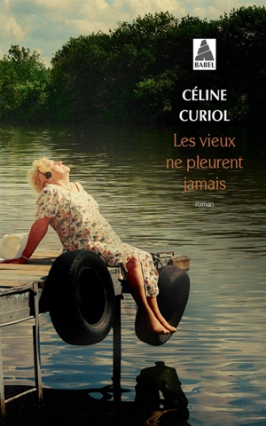 Les vieux ne pleurent jamais - Céline Curiol