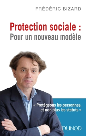 Protection sociale : pour un nouveau modèle - Frédéric Bizard