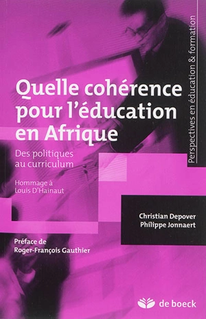 Quelle cohérence pour l'éducation en Afrique : des politiques au curriculum : hommages à Louis D'Hainaut - Christian Depover