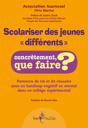 Scolariser des jeunes différents : parcours de vie et de réussite avec un handicap cognitif ou mental dans un collège expérimental - Olivia Marchal