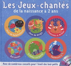 Les jeux-chantés : de la naissance à 2 ans - Anne-Marie Grosser