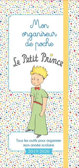 Mon organiseur de poche le Petit Prince : tous les outils pour organiser mon année scolaire 2019-2020