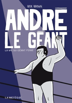 André le géant : la vie du Géant Ferré - Box Brown